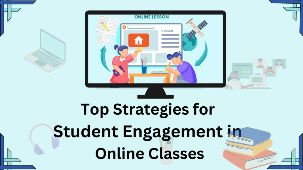 Top Strategies for Student Engagement in Online Classes