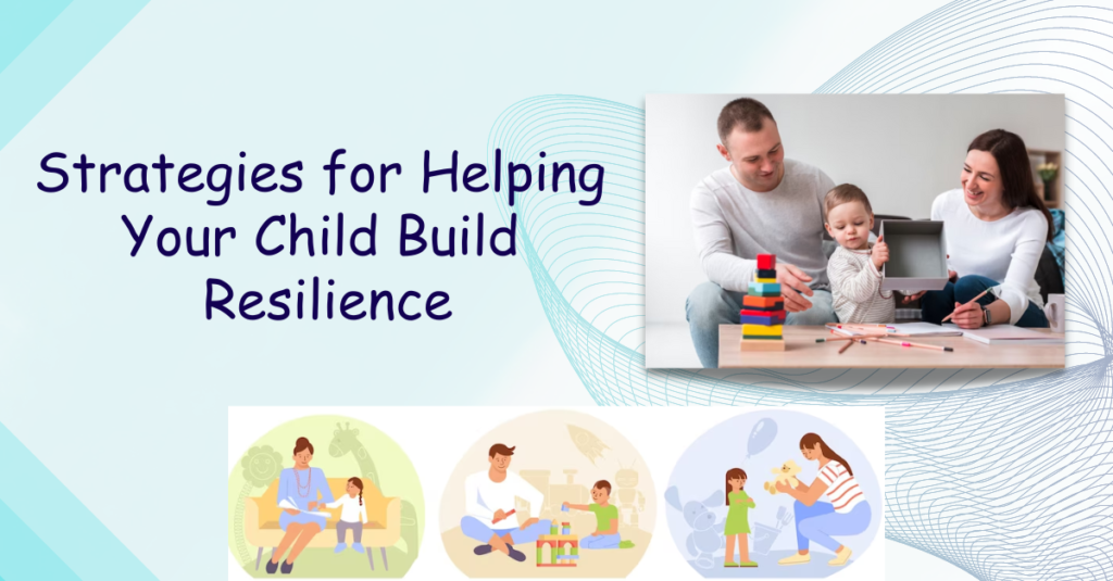 10 Strategies for Helping Your Child Build Resilience