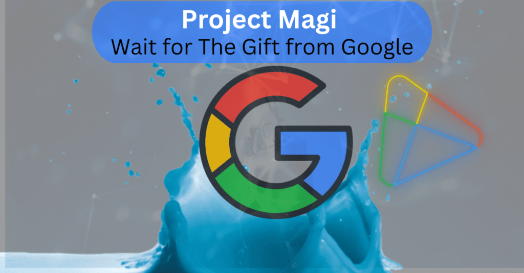 Project Magi – Wait for The Gift from Google