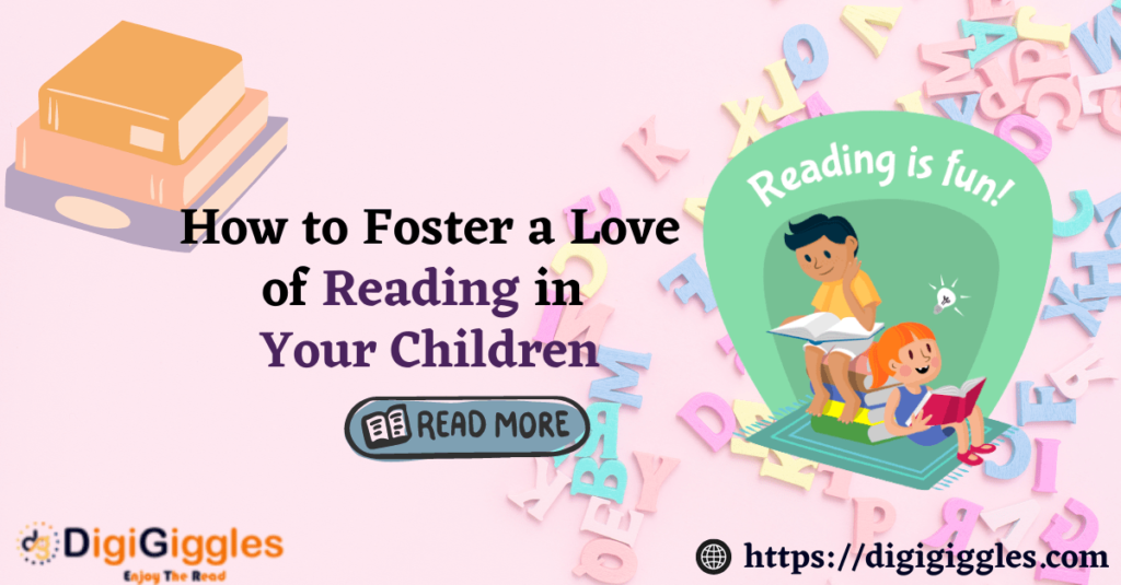 How to Foster a Love of Reading in Your Children