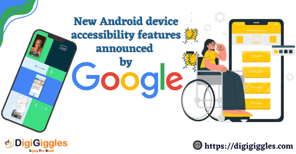 New android device accessibility features announced by Google: Read for complete information