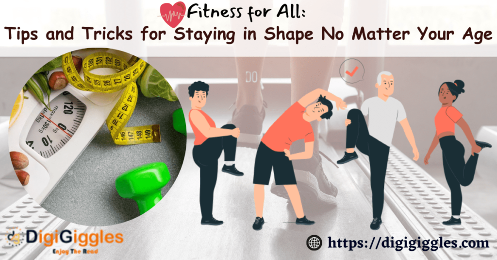 Fitness for All: Tips and Tricks for Staying in Shape No Matter Your Age