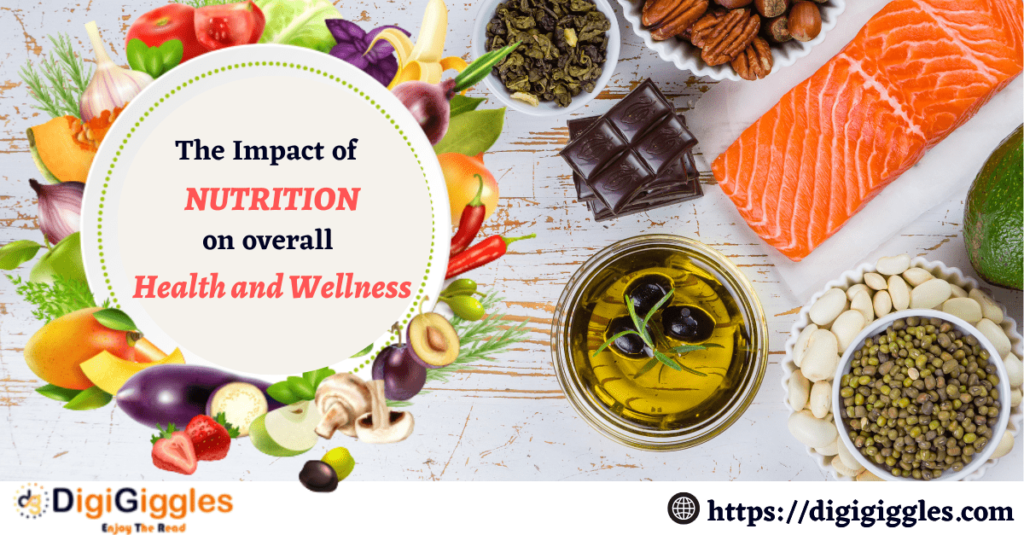 The impact of nutrition on overall health and wellness