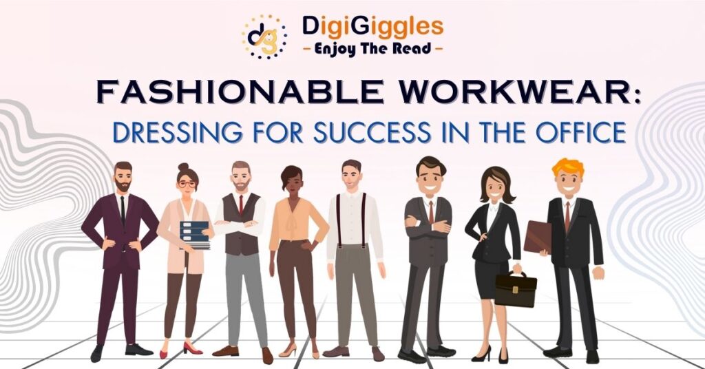 Fashionable Workwear - Dressing for Success in the Office
