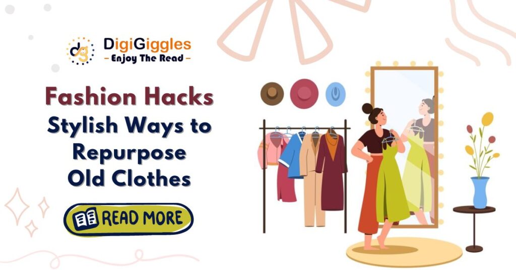Fashion Hacks: Stylish Ways to Repurpose Old Clothes